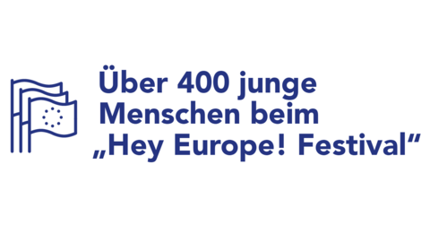 Grafik "Hey Europe! Festival": Über 400 junge Menschen haben beim Hey Europe! Festival teilgenommen.